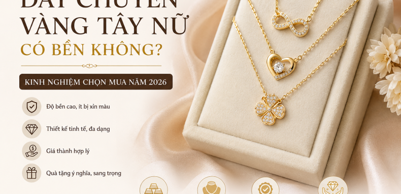 Dây Chuyền Vàng Tây Nữ Có Bền Không Kinh Nghiệm Chọn Mua Năm
