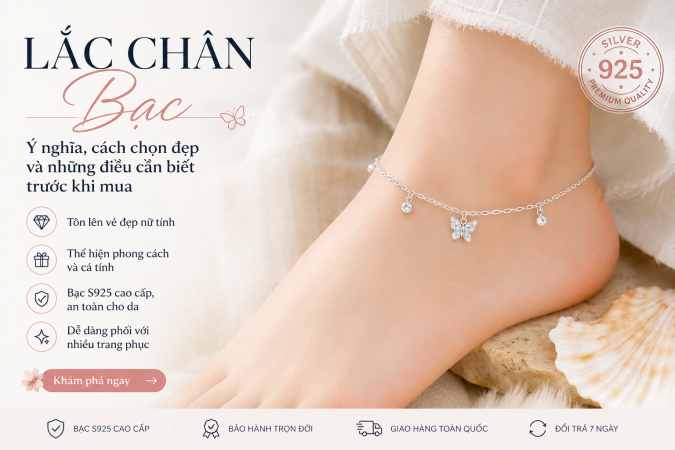 Lắc Chân Bạc Là Gì? Ý Nghĩa, Cách Chọn Đẹp Và Những Điều Cần Biết