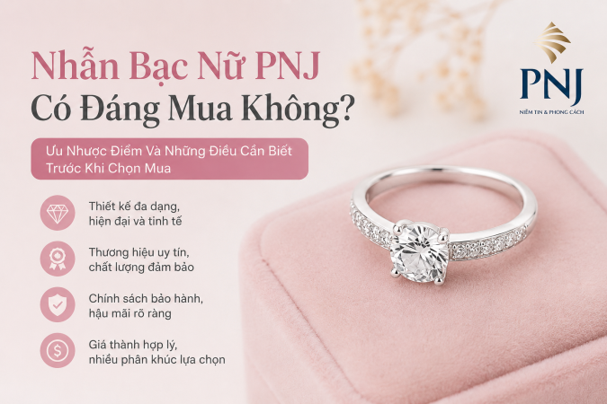 Nhẫn bạc nữ PNJ có đáng mua không?