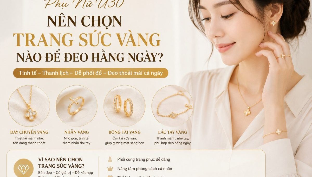 Phu Nu U30 Nen Chon Trang Suc Vang Nao De Deo Hang Ngay