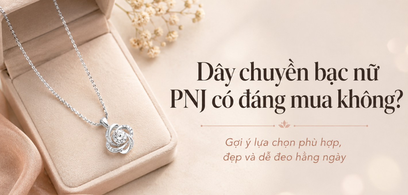 Khám phá Dây chuyền bạc nữ PNJ có đáng mua không