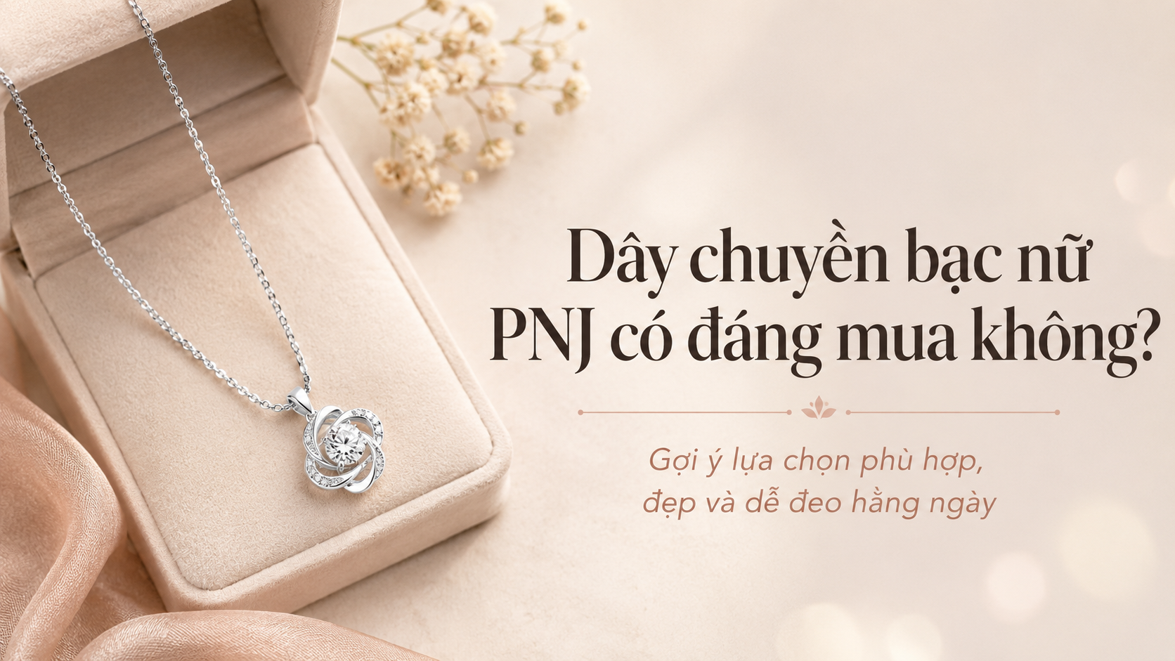 Dây chuyền bạc nữ PNJ có đáng mua không?