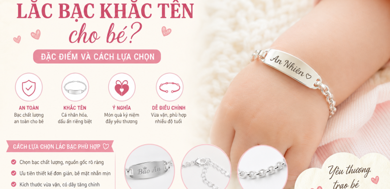 Tại sao ba me nên mua lắc bạc khắc tên cho bé là gì Đặc điểm và cách lựa chọn